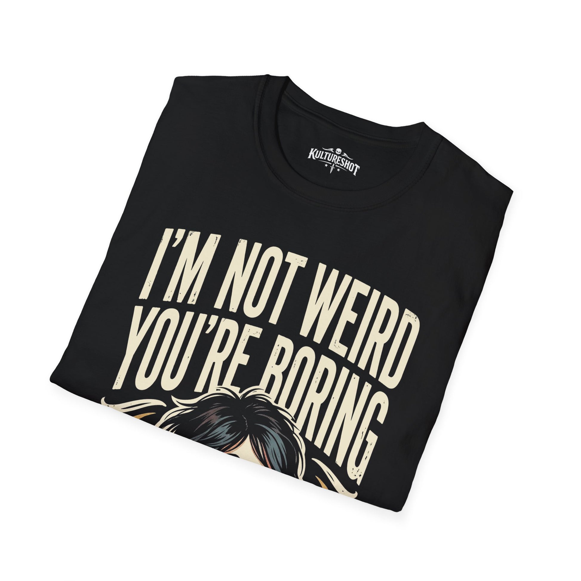 Black t-shirt with 'I'm not weird, you're boring' text and graphic on a white background