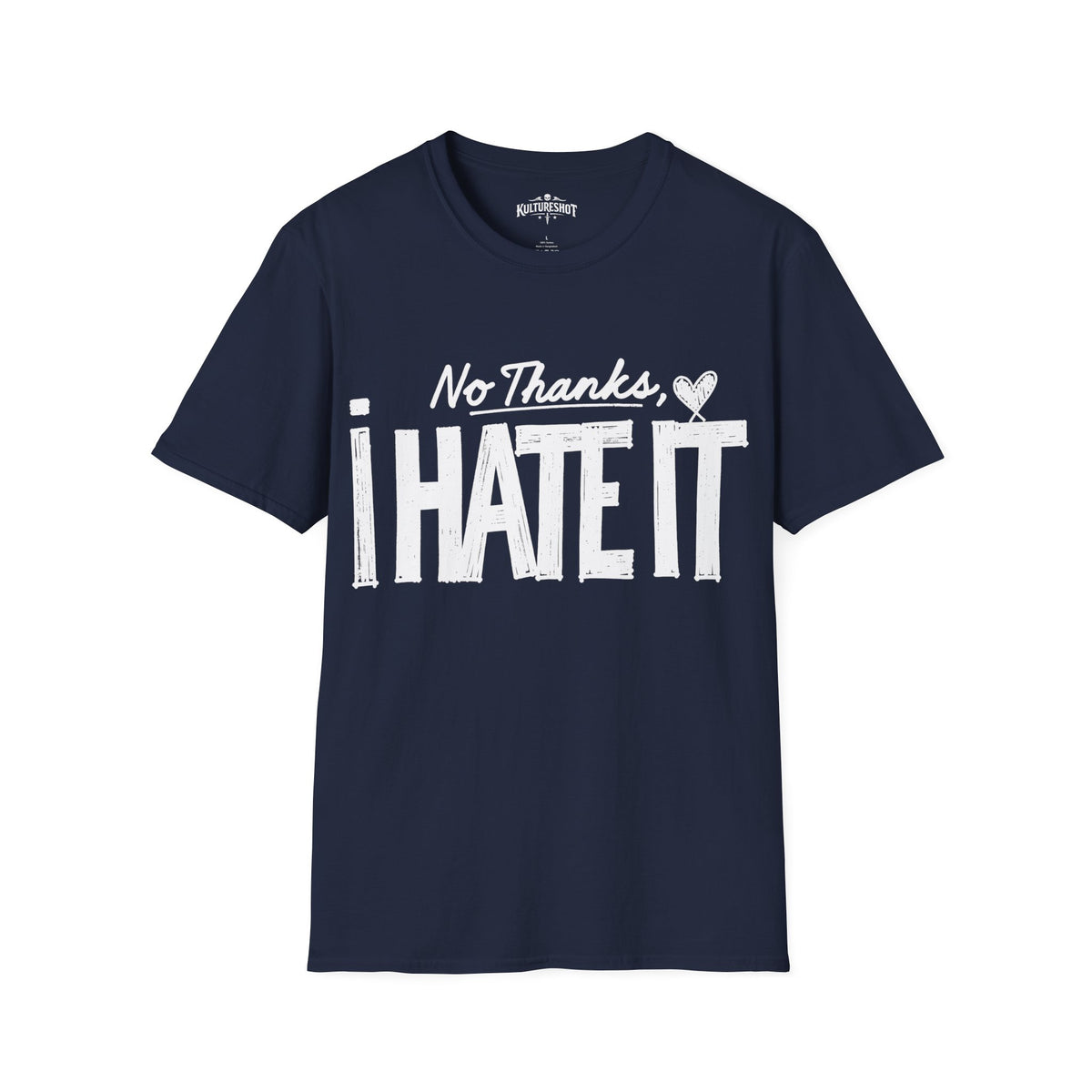 I Hate It T-Shirt