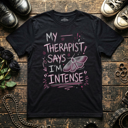 My Therapist Says I'm "INTENSE"