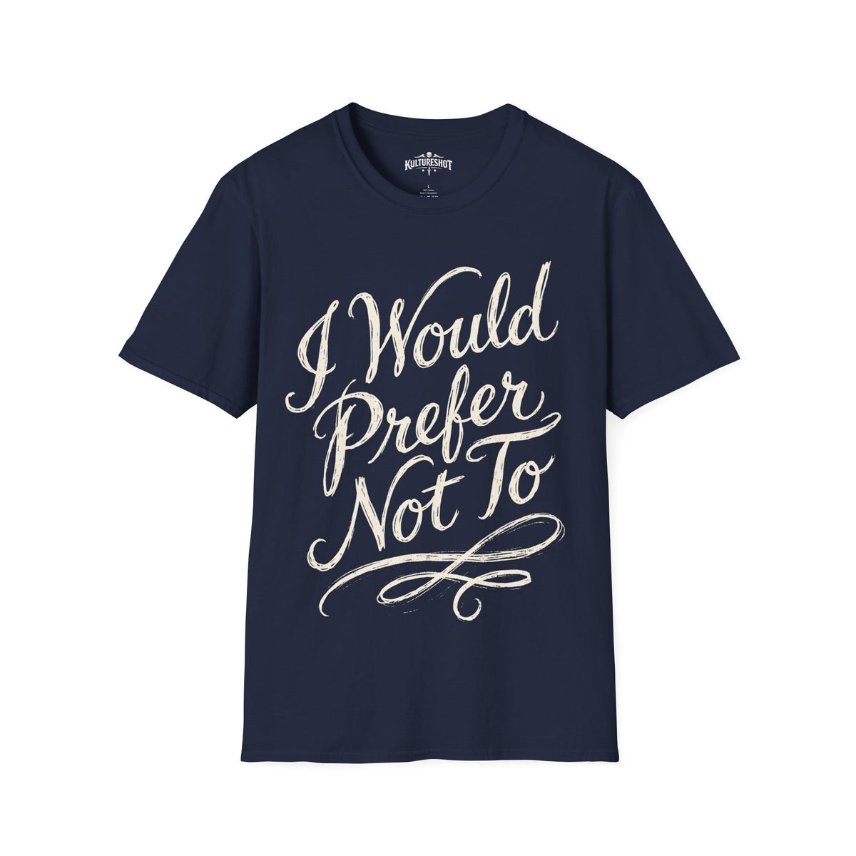 I Would Prefer Not To T-Shirt