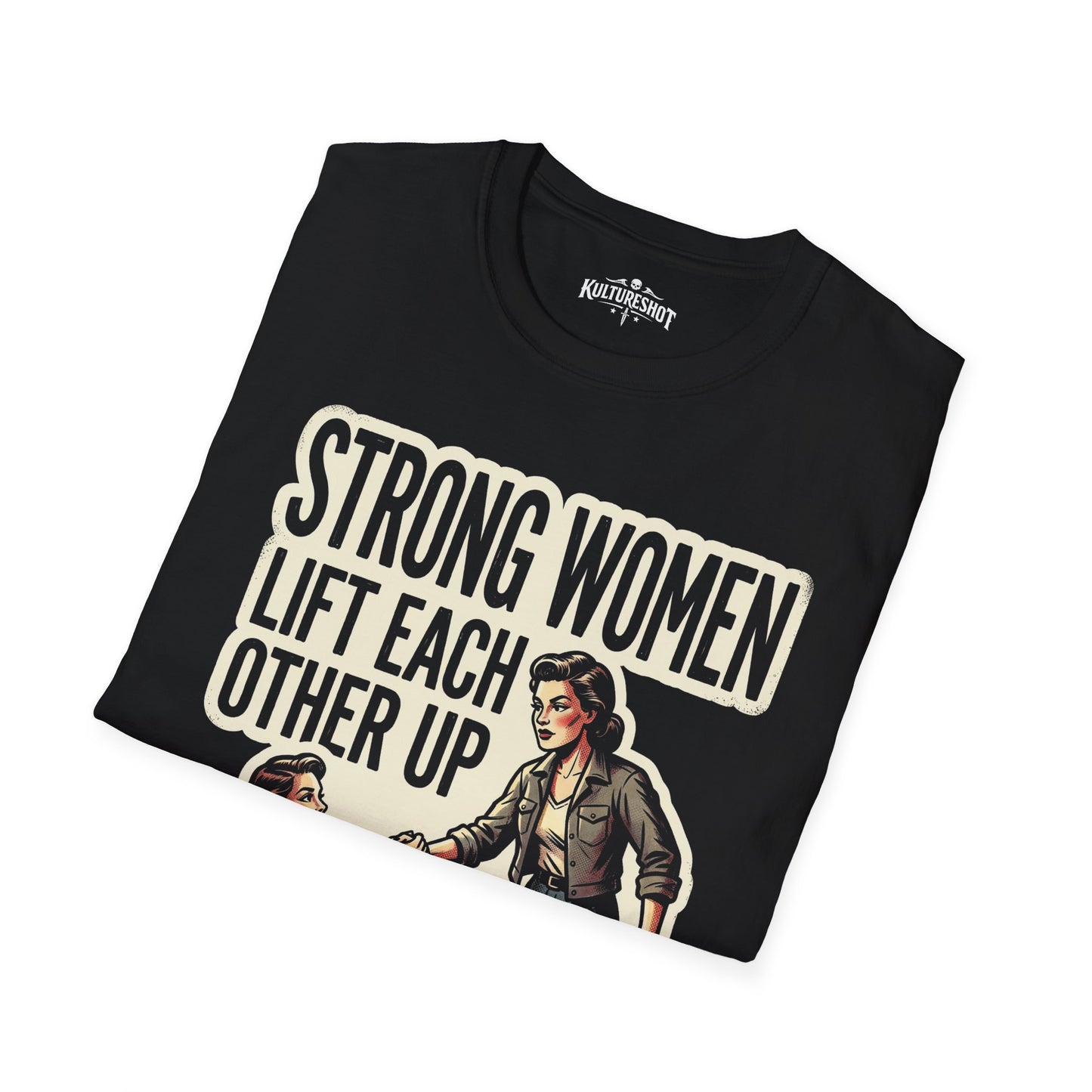 Black t-shirt with 'strong women lift each other up.' text on a white background