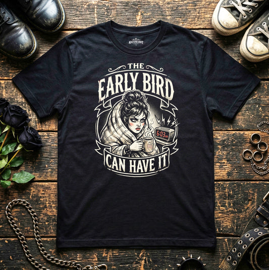 Black t-shirt with graphic reading the early bird can have it.